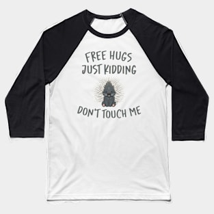 Free Hugs Just Kidding Don't Touch Me Baseball T-Shirt